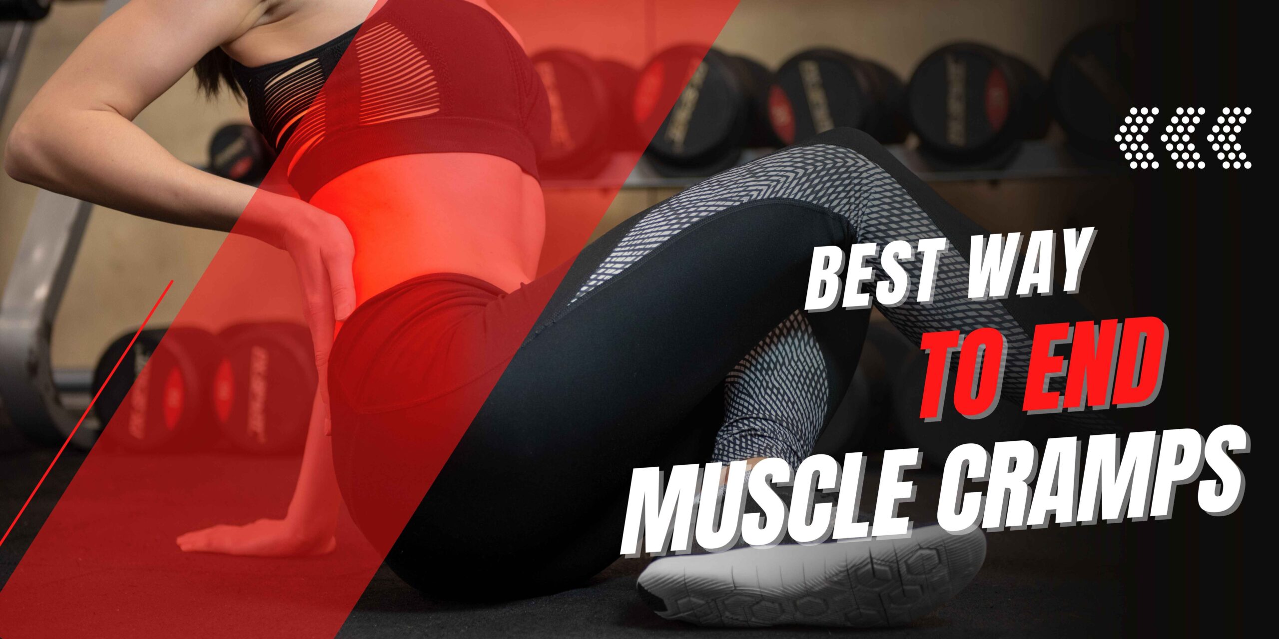 Best Ways to End Muscle Cramps