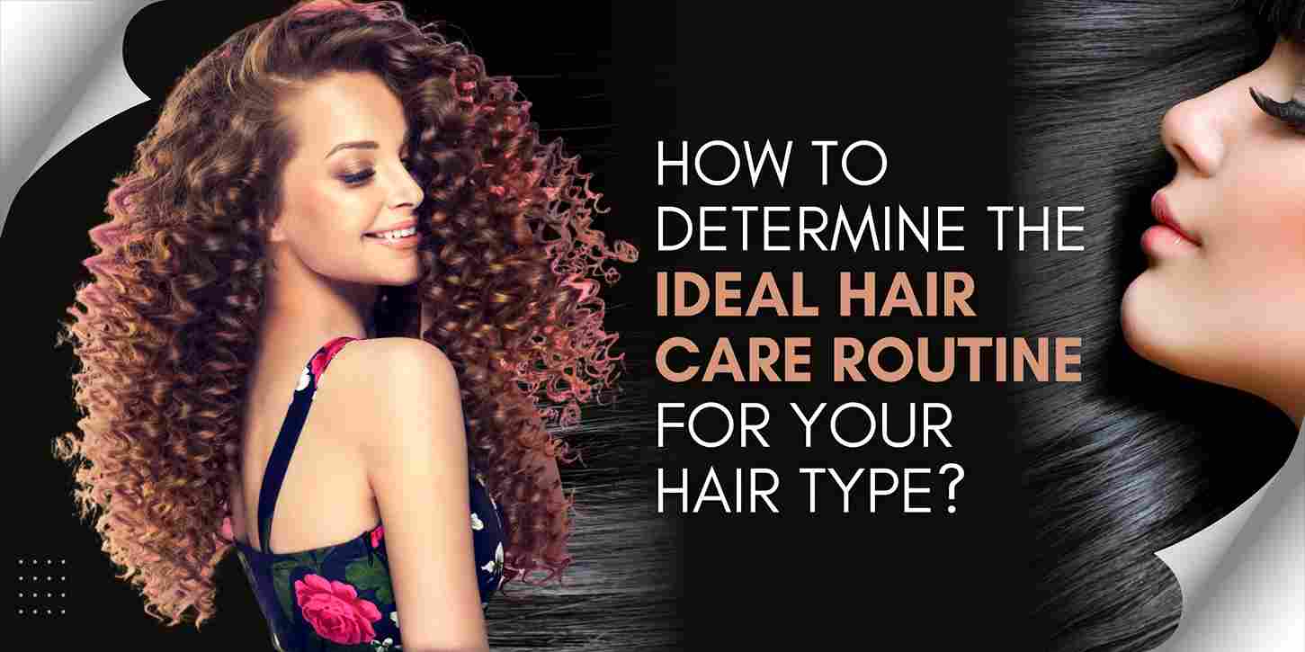 How-To-Determine-The-Ideal-Hair-Care-Routine-for-Your-Hair-Type
