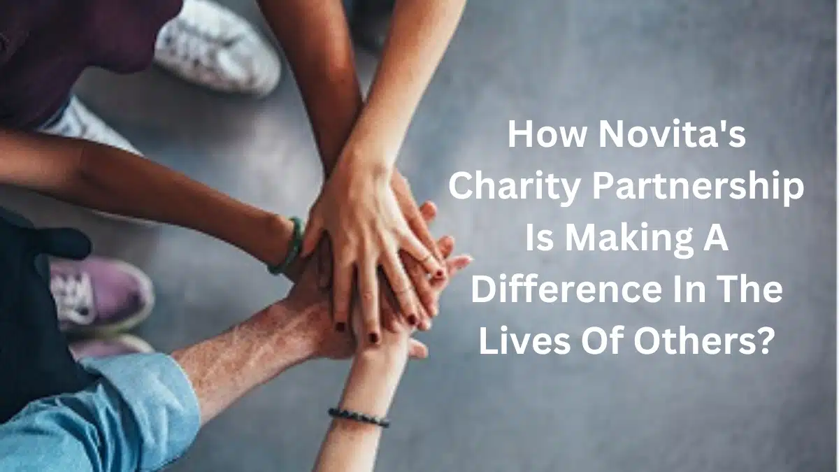 How Novita's Charity Partnership Is Making A Difference In The Lives Of Others?
