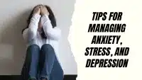 Tips for Managing Anxiety ,Stress, and Depression