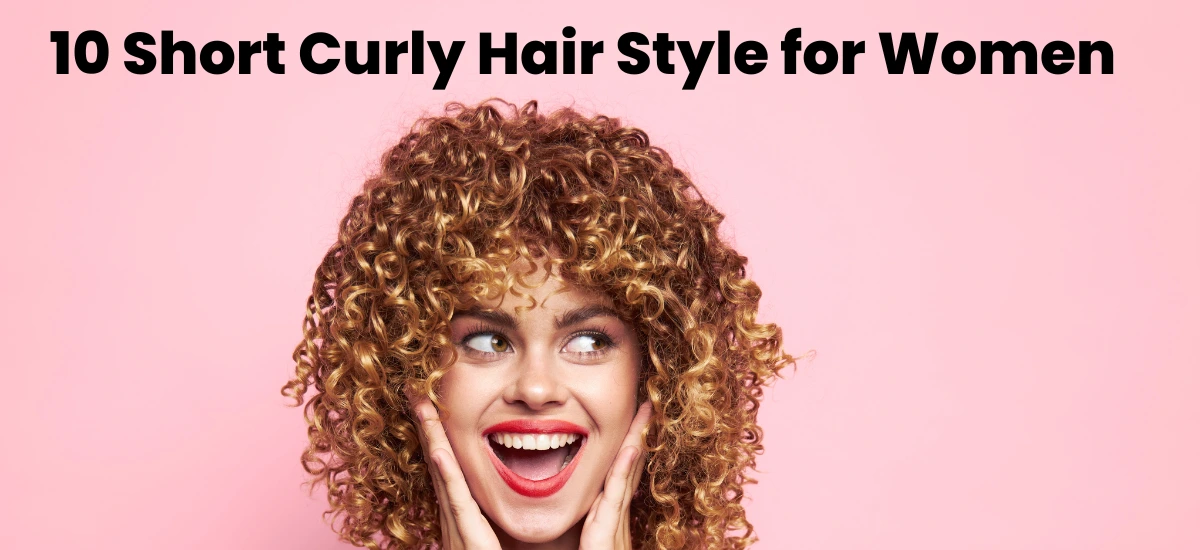 10 Best Short Curly Hair Style for women