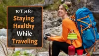 Top 10 Tips for Staying Healthy While Traveling
